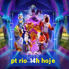 pt rio 14h hoje